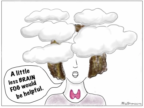 With foggy clouds around my head, I say that a little less brain fog would be helpful