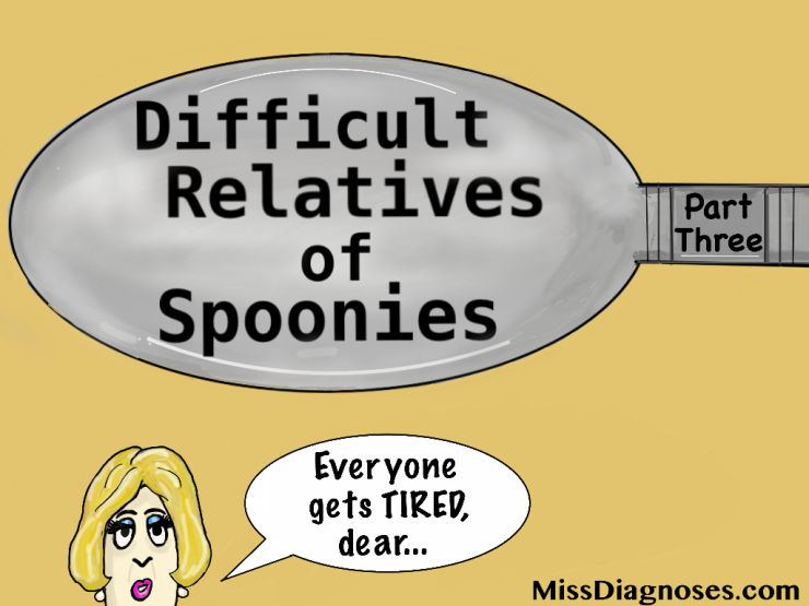 Difficult relatives of spoonies part three